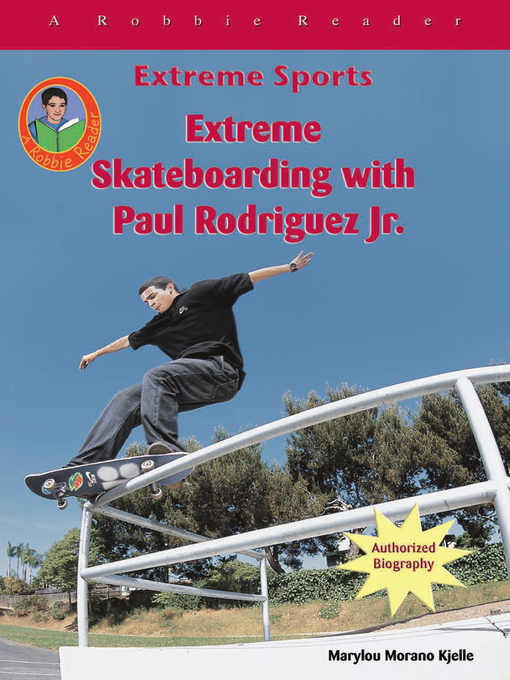 Title details for Extreme Skateboarding with Paul Rodriguez Jr. by Marylou Morano Kjelle - Available